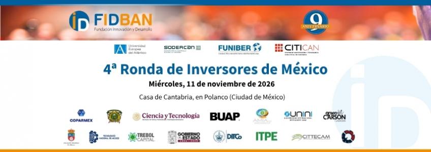 La Fundación Innovación y Desarrollo (FIDBAN) abre la convocatoria para la 4ª Ronda de Inversores FIDBAN México